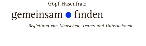 Göpf Hasenfratz, gemeinsam finden, Begleitung von Menschen, Teams und Unternehmen