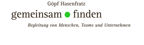 Göpf Hasenfratz, gemeinsam finden, Begleitung von Menschen, Teams und Unternehmen